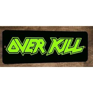 Over Kill‎ 4x12 Metal Wall Sign